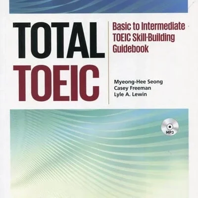 Total TOEIC - Basic To Intermediate TOEIC Skill-Building Guidebook - Myeong Hee Seong, Casey Freeman, Lyle A. Lewin