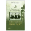 Những Năm Tháng Theo Thầy - Thầy Trí Không