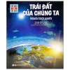 Thế Nào Và Tại Sao - Trái Đất Của Chúng Ta - Hành Tinh Xanh (Bìa Cứng) - Karl Urban