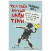 Vạch Trần Bản Chất Nhân Tính - Ngu Dốt Và Vô Tri, Tin Cậy Và Phản Bội, Vị Kỷ Và Vị Tha, Phục Tùng Và… - Tachibana Akira