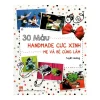 30 Mẫu Handmade Cực Xinh Mẹ Và Bé Cùng Làm - Tuyết Hường