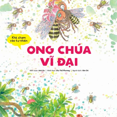 Khẽ Chạm Vào Tự Nhiên - Ong Chúa Vĩ Đại - Anh Oa, Chu Thế Phương