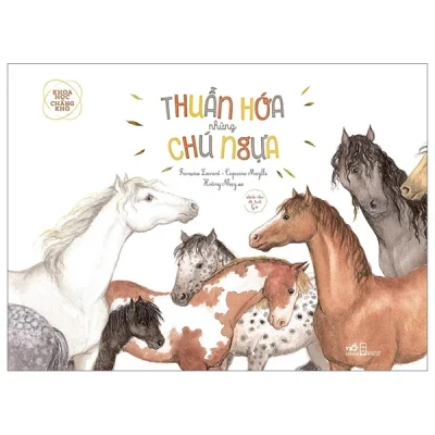 khoa học chẳng khó thuần hóa những chú ngựa francoise laurent, capucine mazille
