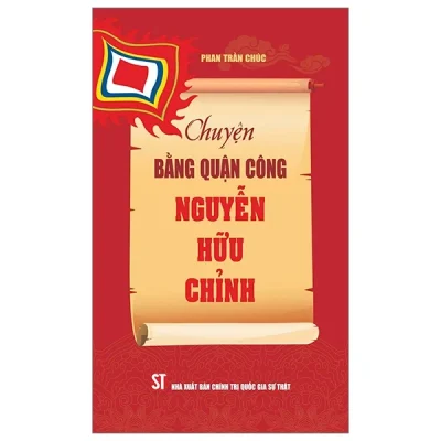 Chuyện Bằng Quận Công Nguyễn Hữu Chỉnh - Phan Trần Chúc