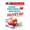 Khí Công Y Đạo - Khám Định Bệnh Bằng Máy Đo Huyết Áp - Đỗ Đức Ngọc