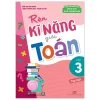 Rèn Kĩ Năng Giải Toán Lớp 3 - Tập 1 (Theo Chương Trình Giáo Dục Phổ Thông Mới) - Trần Thị Kim Cương, Đặng Phương Hoa, Phạm Thị Yến