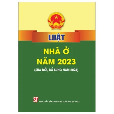 Luật Nhà Ở Năm 2023 (Sửa Đổi Bỗ Sung 2024) - Quốc Hội