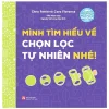 Bộ Sách Vỡ Lòng Về Khoa Học - Mình Tìm Hiểu Về Chọn Lọc Tự Nhiên Nhé! - Chris Ferrie,Cara Florance