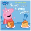 Thế Giới Của Peppa - Người Bạn Tưởng Tượng - Nhiều Tác Giả