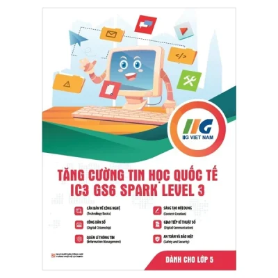 IC3 GS6 Spark Level 3 - Tăng Cường Tin Học Quốc Tế - Dành Cho Lớp 5 - IIG Viet Nam
