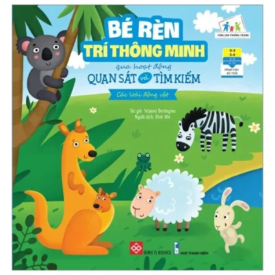 Bé Rèn Trí Thông Minh Qua Hoạt Động Quan Sát Và Tìm Kiếm - Các Loài Động Vật - Tatyana Berdugina