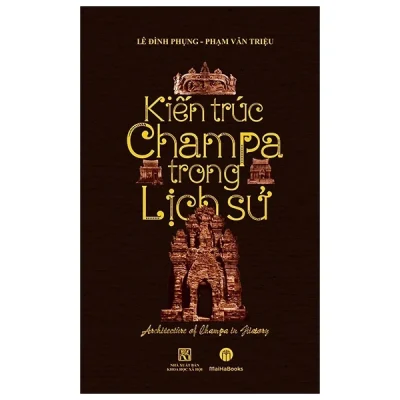 Kiến Trúc Champa Trong Lịch Sử – Lê Đình Phụng, Phạm Văn Hiệu