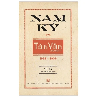 Nam Kỳ Qua Tân Văn Tuần Báo (1934-1936) - Võ Hà