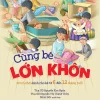 Cùng Bé Lớn Khôn: 30 Trò Chơi Dành Cho Bé Từ 06 Đến 12 Tháng Tuổi - Nguyễn Thị Thanh Thủy, Trần Thị Thanh Huyền, Minh Đức