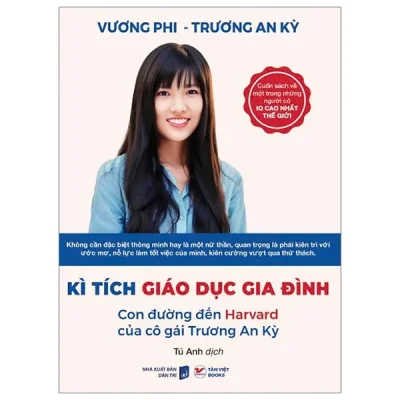 Kì Tích Giáo Dục Gia Đình - Con Đường Đến Harward Của Cô Gái Trương An Kỳ - Vương Phi, Trương An Kỳ