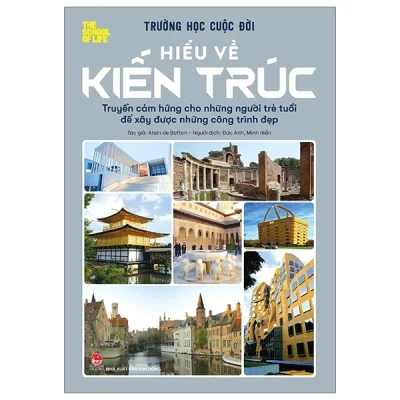 Trường Học Cuộc Đời - Hiểu Về Kiến Trúc - Alain De Botton