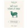 Sổ Tay Tâm Lý Học - 100 Khám Phá Cơ Bản Về Tâm Trí Con Người - Trần Lâm