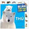 Bí Ẩn Thế Giới Loài Vật - Thú - Phùng Duy Tùng, Thu Ngân