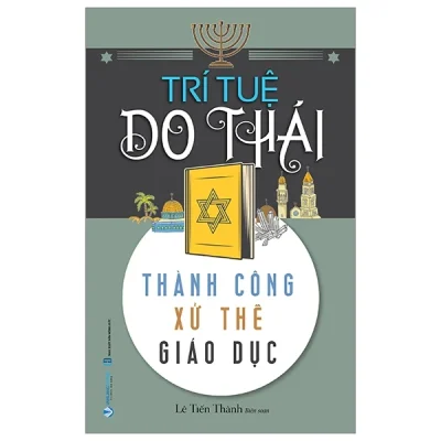 Trí Tuệ Do Thái - Thành Công Xử Thế Giáo Dục - Lê Tiến Thành