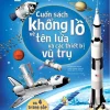 Cuốn Sách Khổng Lồ Về Tên Lửa Và Các Thiết Bị Vũ Trụ - Louie Stowell, Gabriele Antonini
