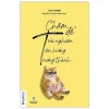 “Chậm” Để Trải Nghiệm, “Chậm” Để Tận Hưởng, “Chậm” Để Trưởng Thành - Chu Thanh
