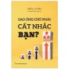 Sao Ông Chủ Phải Cất Nhắc Bạn? - Triệu Cường