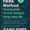 The PARA Method - Phương Pháp Tổ Chức Thông Tin Trong Công Việc - Tiago Forte