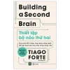 Buiding A Second Brain - Thiết Lập Bộ Não Thứ Hai - Tiago Forte