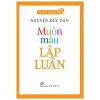 Muôn Màu Lập Luận - Tiếng Việt Giàu Đẹp - Nguyễn Đức Dân