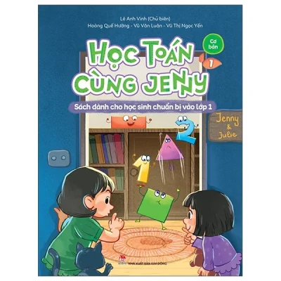 Học Toán Cùng Jenny - Sách Dành Cho Học Sinh Chuẩn Bị Vào Lớp 1 - Bộ Cơ Bản - Tập 1 - Lê Anh Vinh, Vũ Văn Luân, Hoàng Quế Hường, Vũ Thị Ngọc Yến