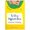 Tư Duy Nghịch Đảo - Reverse Thinking - Phương Trí Cao