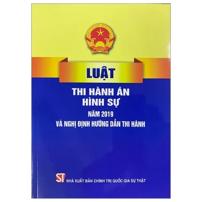 Luật Thi Hành Án Hình Sự Năm 2019 Và Nghị Định Hướng Dẫn Thi Hành - Quốc Hội