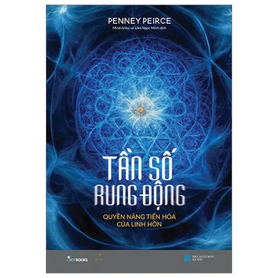 Tần Số Rung Động - Quyền Năng Tiến Hóa Của Linh Hồn - Penney Peirce