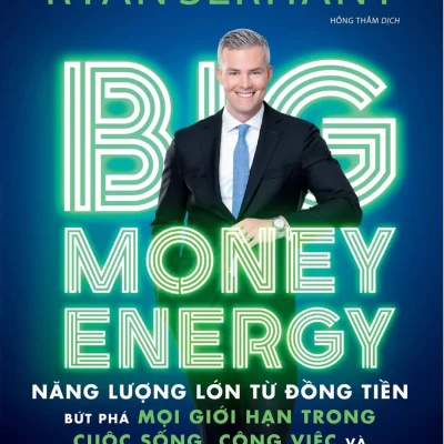 Big Money Energy - Năng Lượng Lớn Từ Đồng Tiền - Ryan Serhant
