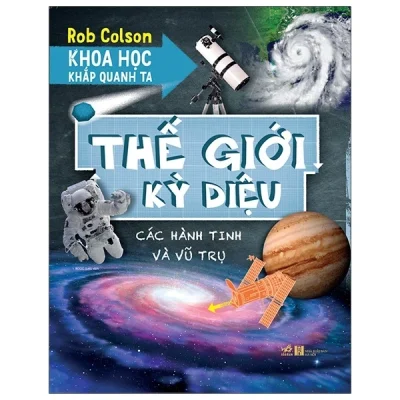 khoa học khắp quanh ta thế giới kỳ diệu rob colson