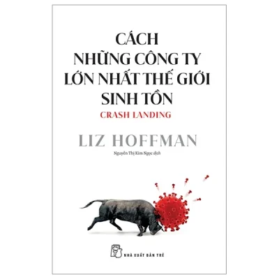 Cách Những Công Ty Lớn Nhất Thế Giới Sinh Tồn - Liz Hoffman