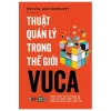 Thuật Quản Lý Trong Thế Giới VUCA - Sylvia Ann Hewlett