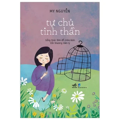 tự chủ tinh thần sống thức tỉnh Để chữa lành tổn thương tâm lý my nguyễn