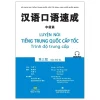 Luyện Nói Tiếng Trung Quốc Cấp Tốc - Trình Độ Trung Cấp (Bản Thứ Ba) - Mã Tiễn Phi