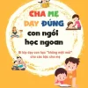 Cha Mẹ Dạy Đúng - Con Ngồi Học Ngoan - Bí Kíp Dạy Con Học “Không Mệt Mỏi” Cho Các Bậc Cha Mẹ - Vương Lị