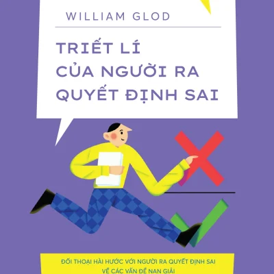 Triết Lí Của Người Ra Quyết Định Sai - William Glod