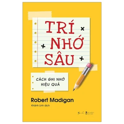 Trí Nhớ Sâu - Cách Ghi Nhớ Hiệu Quả - Robert Madigan
