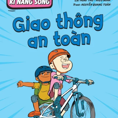 Comic Kĩ Năng Sống - Dành Cho Trẻ Tiểu Học - Giao Thông An Toàn - Hoài Thu, Hiếu Minh, Nguyễn Quang Toàn