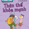 Comic Kĩ Năng Sống - Dành Cho Trẻ Tiểu Học - Thân Thể Khỏe Mạnh - Hoài Thu, Hiếu Minh, Nguyễn Quang Toàn
