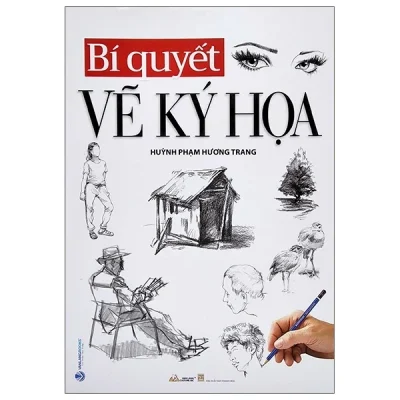 Bí Quyết Vẽ Ký Họa - Huỳnh Phạm Hương Trang
