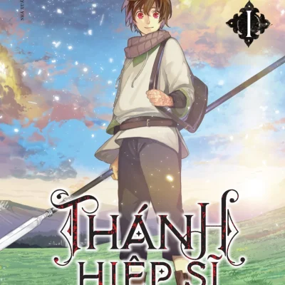 Thánh Hiệp Sĩ Nơi Tận Cùng Thế Giới - Tập 1 - Mutsumi Okubashi, Kanata Yanagino, Kususaga Rin