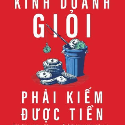 Kinh Doanh Giỏi Phải Kiếm Được Tiền - Donald Miller