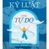 Càng Kỷ Luật, Càng Tự Do - Ca Tây
