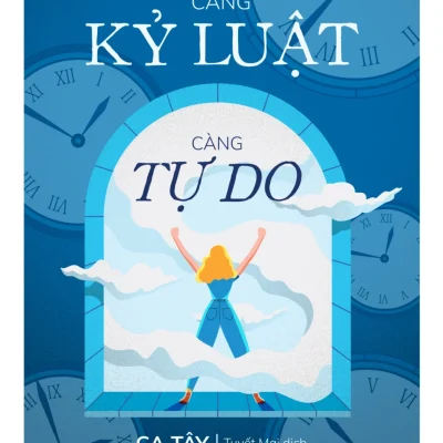 Càng Kỷ Luật, Càng Tự Do - Ca Tây