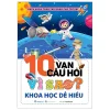 Bách Khoa Toàn Thư Dành Cho Trẻ Em - 10 Vạn Câu Hỏi Vì Sao? - Khoa Học Dễ Hiểu - Châu Sa